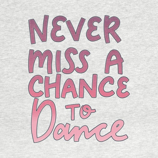 Never Miss a Chance to Dance by ChloesNook